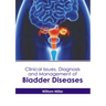 Clinical Issues, Diagnosis and Management of Bladder Diseases