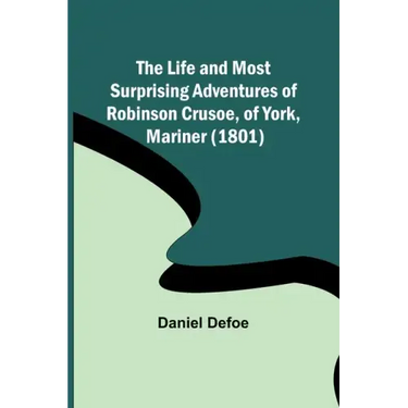 The Life and Most Surprising Adventures of Robinson Crusoe, of York, Mariner (1801)