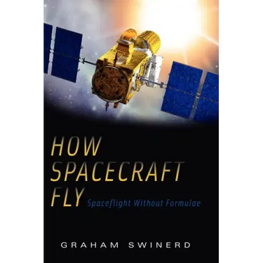 How Spacecraft Fly: Spaceflight Without Formulae