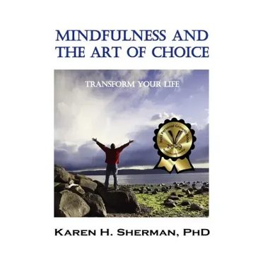 Mindfulness and the Art of Choice: Transform Your Life