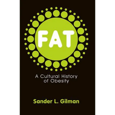 Fat: A Cultural History of Obesity