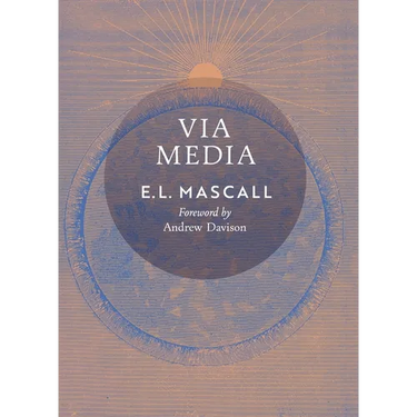 Via Media: An Essay in Theological Synthesis