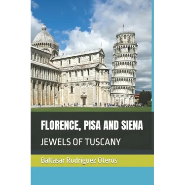 Florence, Pisa and Siena: Jewels of Tuscany