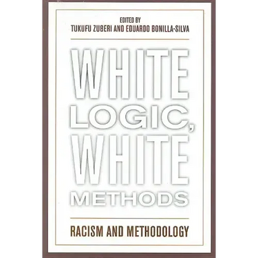 White Logic, White Methods: Racism and Methodology