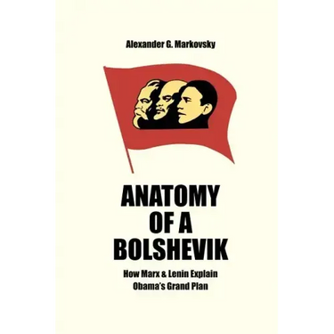 Anatomy of a Bolshevik: How Marx & Lenin Explain Obama's Grand Plan