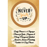 Daily Planner 6 x 9 - NEVER GIVE UP, Organizer Planner for Goals, Happiness & Money Management, Gratitude Journal to Increase Productivity, Undated 12