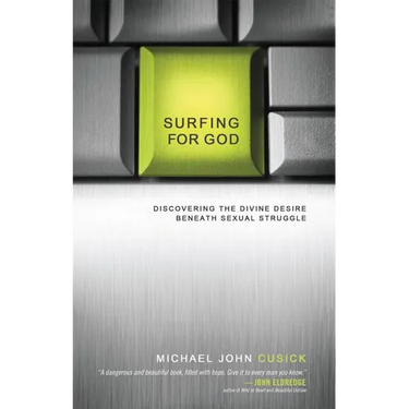 Surfing for God: Discovering the Divine Desire Beneath Sexual Struggle