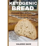 Ketogenic bread: Best Low Carb Recipes for Ketogenic Gluten Free and Paleo Diets. Keto Loaves, Snacks, Cookies, Muffins, Buns for Rapid