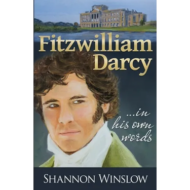 Fitzwilliam Darcy in His Own Words