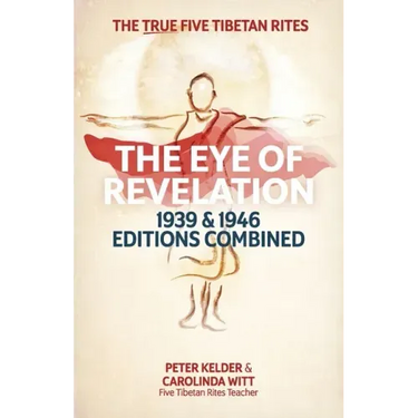 The Eye of Revelation 1939 & 1946 Editions Combined: The True Five Tibetan Rites