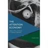 The Attention Economy: Labour, Time and Power in Cognitive Capitalism