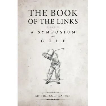 The Book of the Links (Annotated): A Symposium on Golf