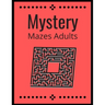 Mystery Mazes: ADULTS Maze Workbook For Adults Puzzle Activity Book