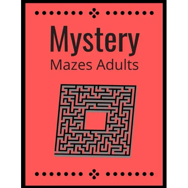 Mystery Mazes: ADULTS Maze Workbook For Adults Puzzle Activity Book