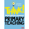 Think!: Metacognition-Powered Primary Teaching