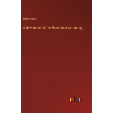 A New Manual of the Elements of Astronomy