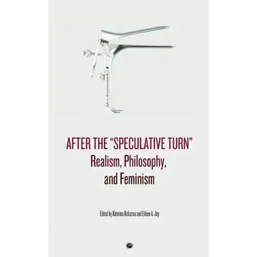 After the "Speculative Turn": Realism, Philosophy, and Feminism