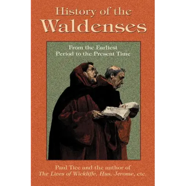 History of the Waldenses from the Earliest Period to the Present Time