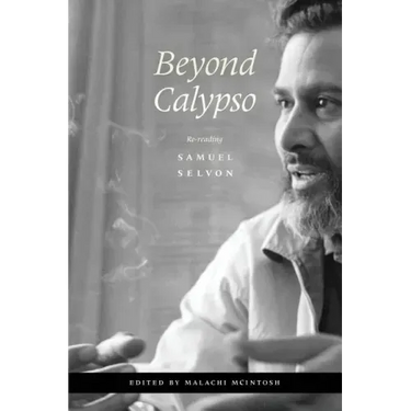 Beyond Calypso: Re-Reading Samuel Selvon
