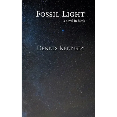 Fossil Light: A novel in films