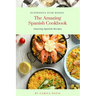 The Amazing Spanish Cookbook: Amazing Spanish Recipes