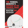 The Federal Reserve's Response on the Financial Crisis, Reaction and Recovery