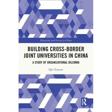 Building Cross-border Joint Universities in China: A Study of Organizational Dilemma