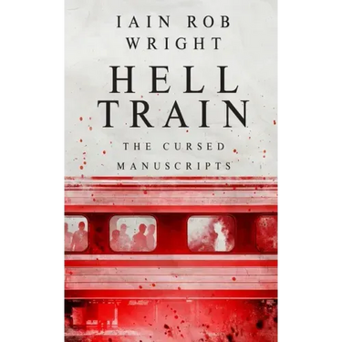 Hell Train: A Horror Novel: The Cursed Manuscripts