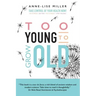 Too Young to Grow Old