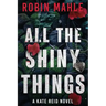 All the Shiny Things: A Kate Reid Novel