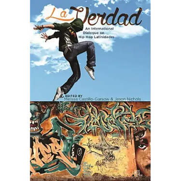 La Verdad: An International Dialogue on Hip Hop Latinidades