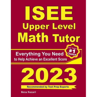 ISEE Upper Level Math Tutor: Everything You Need to Help Achieve an Excellent Score
