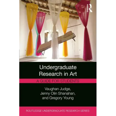 Undergraduate Research in Art: A Guide for Students