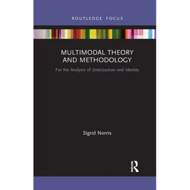 Multimodal Theory and Methodology: For the Analysis of (Inter)Action and Identity