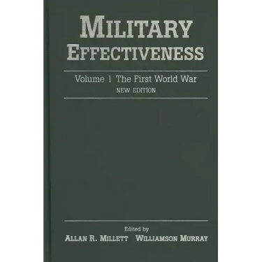 Military Effectiveness: Volume 1: The First World War