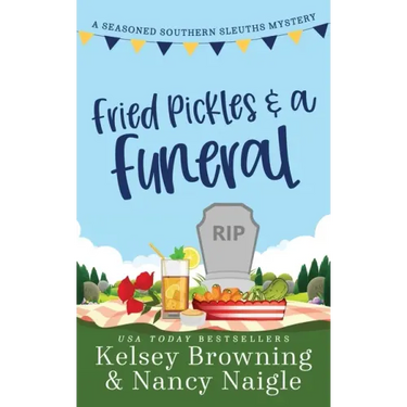 Fried Pickles and a Funeral: A Humorous and Heartwarming Cozy Mystery