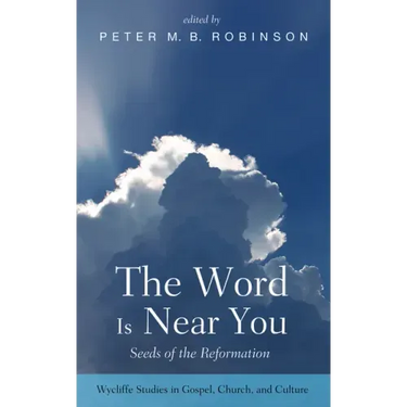 The Word Is Near You: Seeds of the Reformation