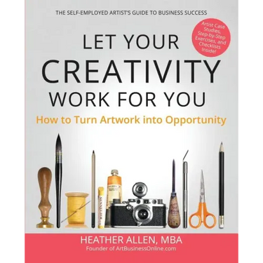 Let Your Creativity Work for You: How to Turn Artwork into Opportunity