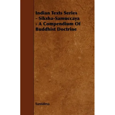 Indian Texts Series - Siksha-Samuccaya - A Compendium of Buddhist Doctrine