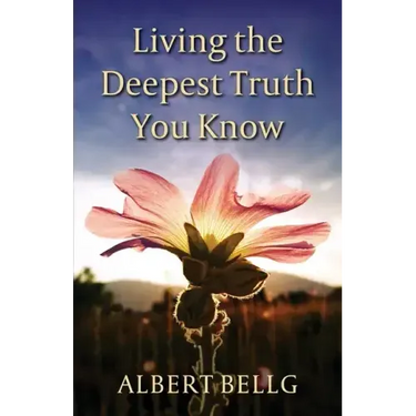 Living the Deepest Truth You Know