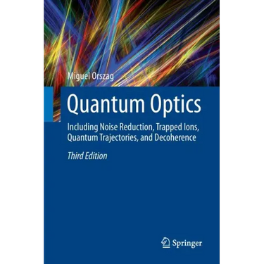 Quantum Optics: Including Noise Reduction, Trapped Ions, Quantum Trajectories, and Decoherence