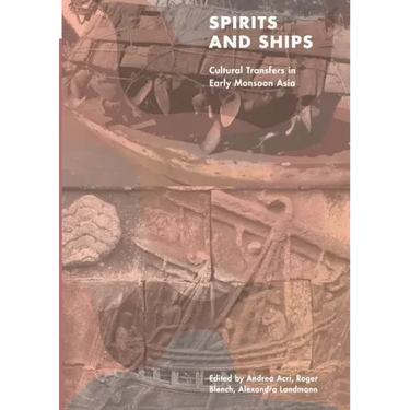 Spirits and Ships: Cultural Transfers in Early Monsoon Asia