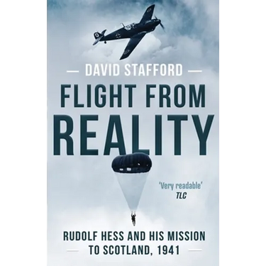 Flight From Reality: Rudolf Hess and his mission to Scotland 1941
