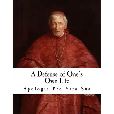 A Defense of One's Own Life: Apologia pro Vita Sua