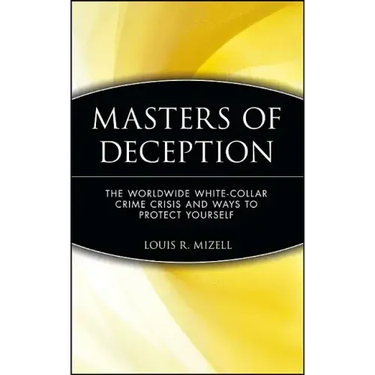 Masters of Deception: The Worldwide White-Collar Crime Crisis and Ways to Protect Yourself