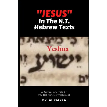 "Jesus" In The N.T. Hebrew Texts: A Textual Analysis of the New Testament Hebrew (Black and White Photos)