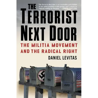 The Terrorist Next Door: The Militia Movement and the Radical Right
