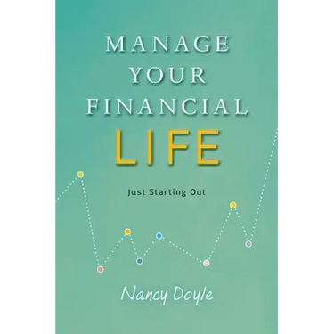 Manage Your Financial Life: Just Starting Out