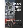 Escape From Cuba: In Search Of The American Dream
