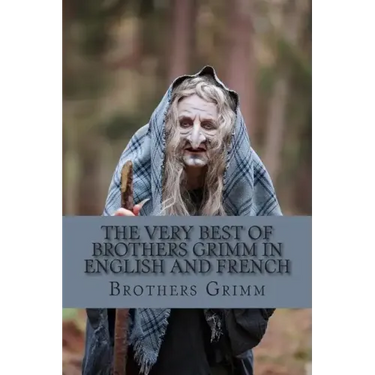 The Very Best of Brothers Grimm In English and French: Bilingual Edition